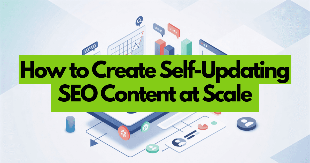 Scale Self-Updating SEO Content