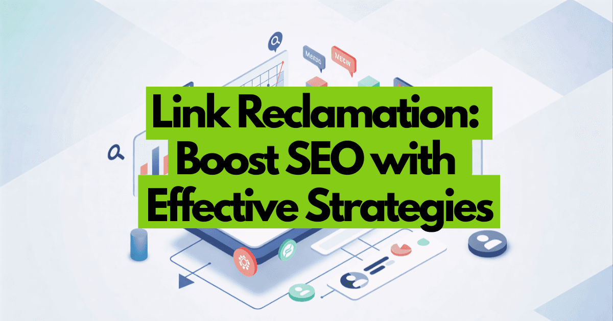 Link Reclamation: Boost SEO with Effective Strategies