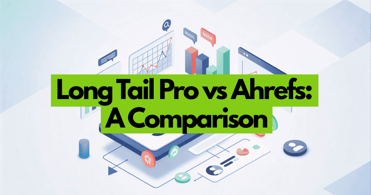 Long Tail Pro vs Ahrefs: Best SEO Tool for You?