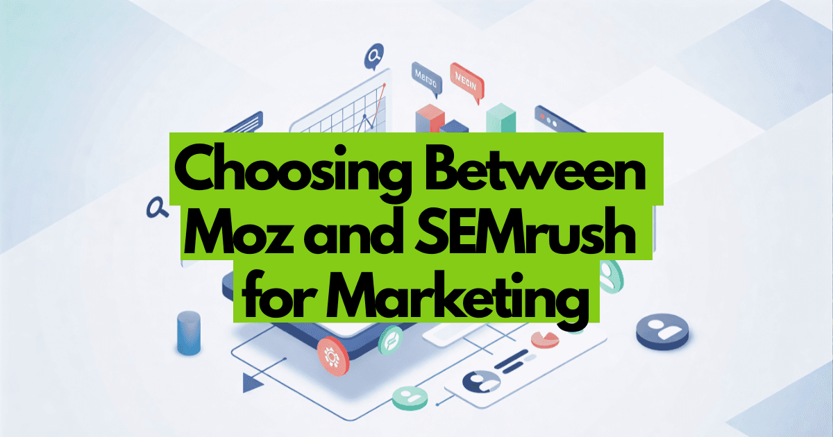 Choosing Between Moz and SEMrush for Marketing