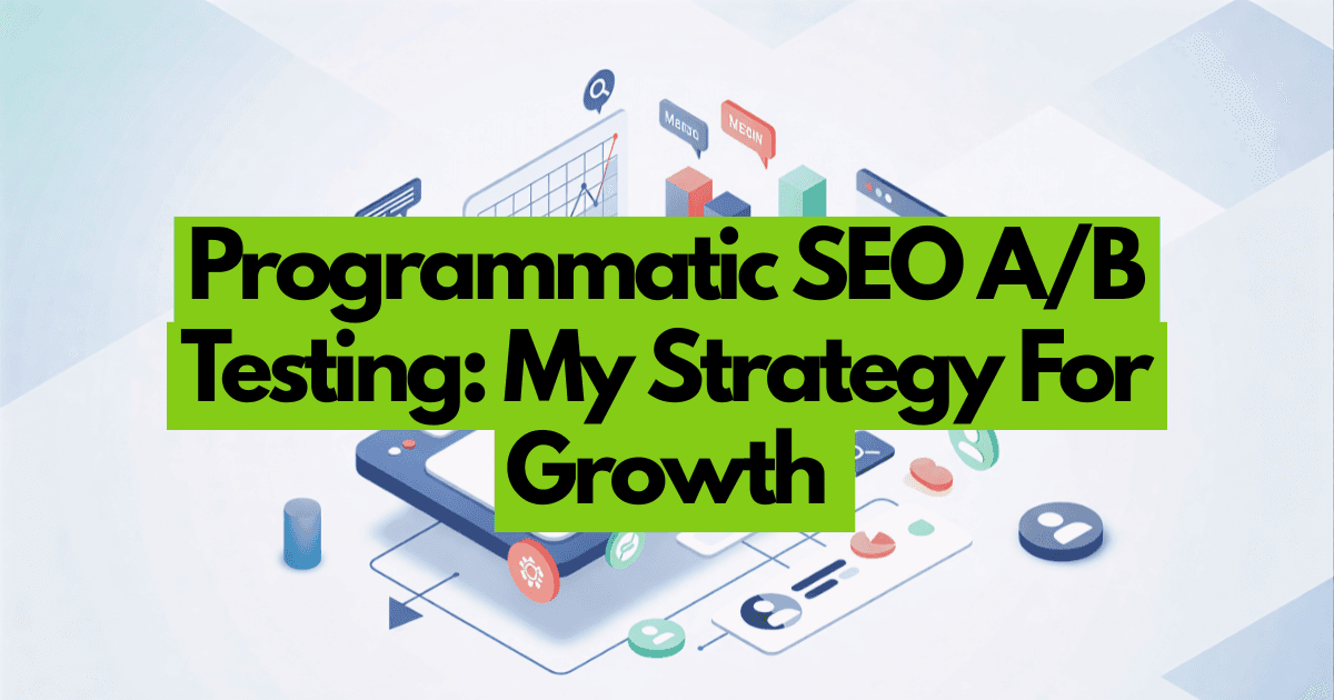 Programmatic SEO A/B Testing: My Strategy For Growth