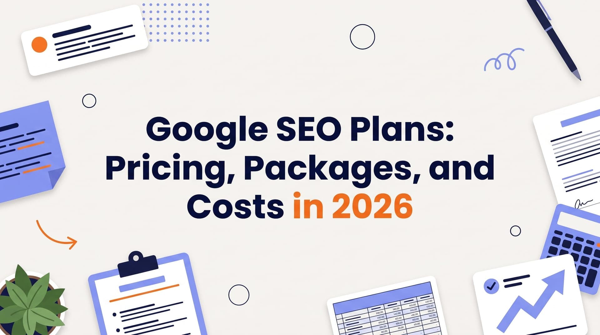 Google SEO Plans: Pricing, Packages, and Costs in 2026