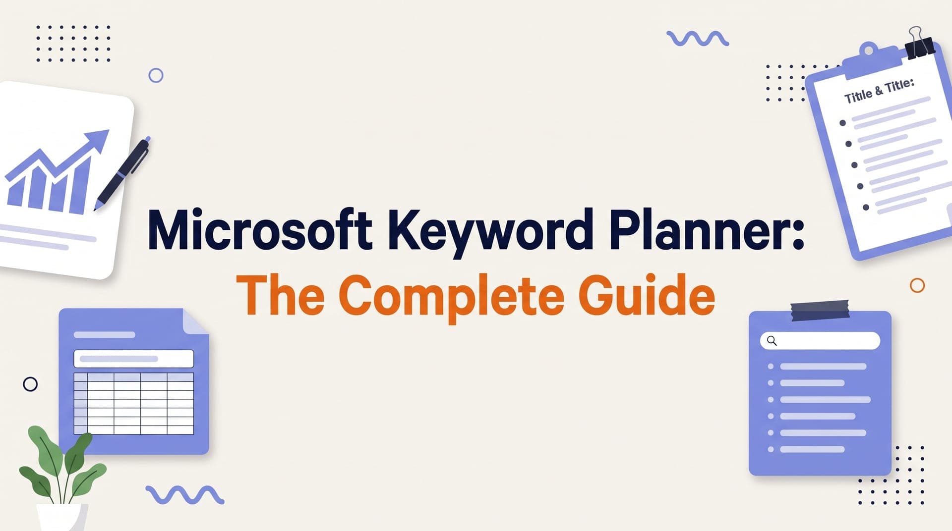 Microsoft Keyword Planner: The Complete Guide (2026)