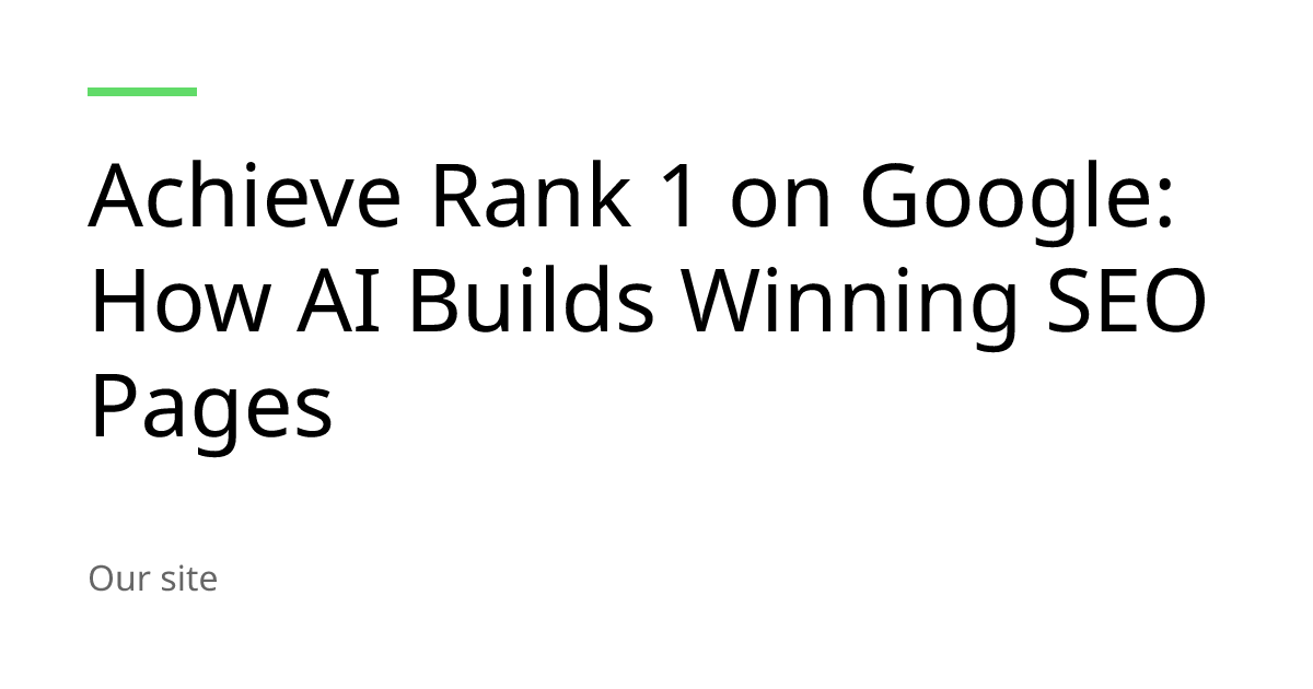 Achieve Rank 1 on Google: How AI Builds Winning SEO Pages