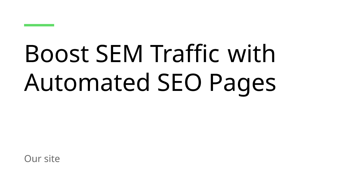 Boost SEM Traffic with Automated SEO Pages