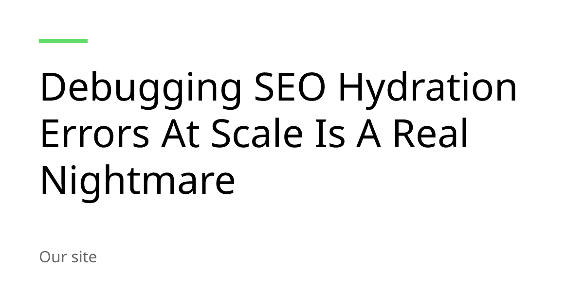 Debugging SEO Hydration Errors At Scale