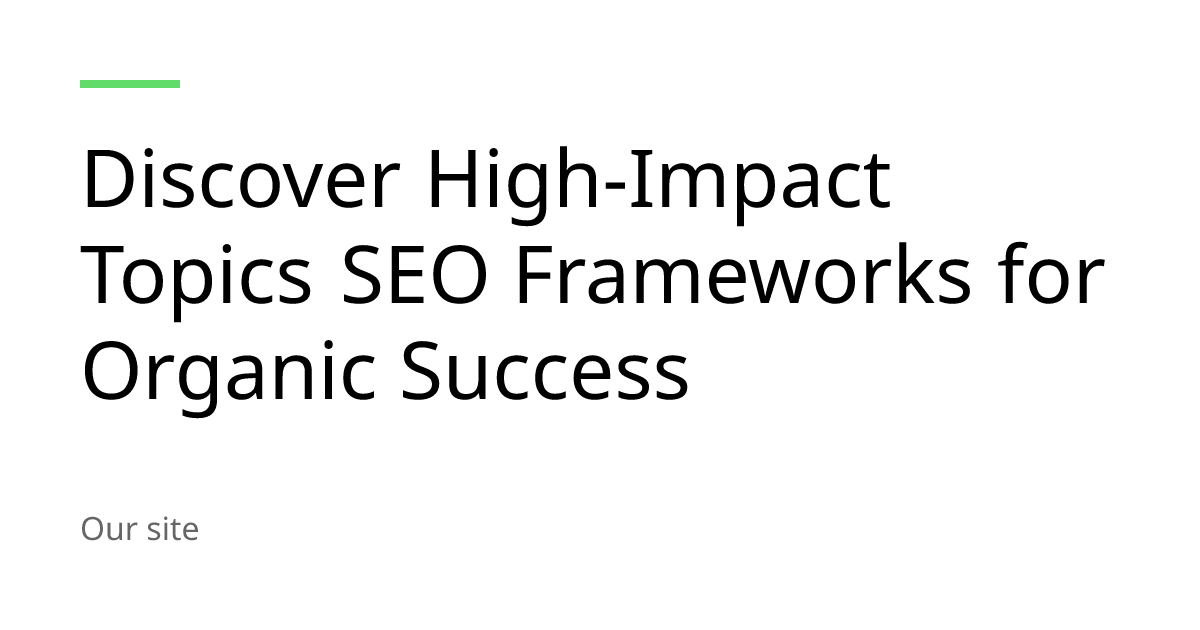 SEO Frameworks for Organic Success