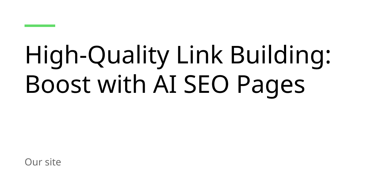 High-Quality Link Building: Boost with AI SEO Pages