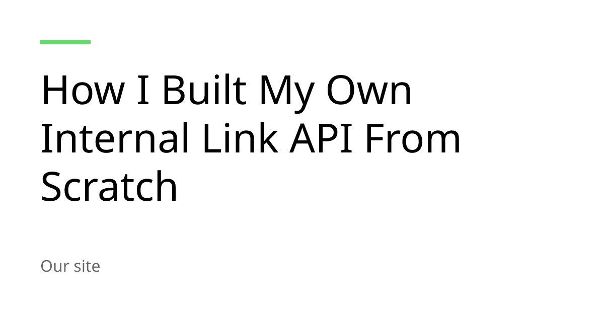 How I Built My Own Internal Link API From Scratch