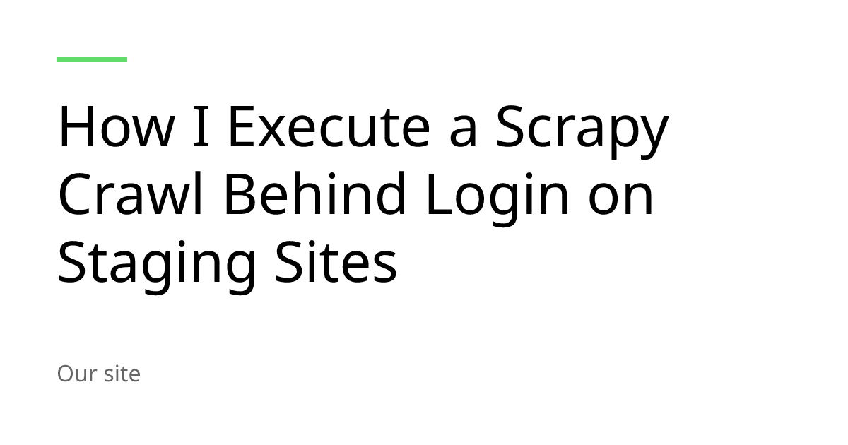 Scrapy Crawl Behind Login on Staging