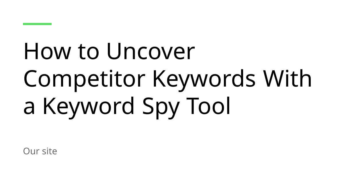 Uncover Competitor Keywords With Spy Tool