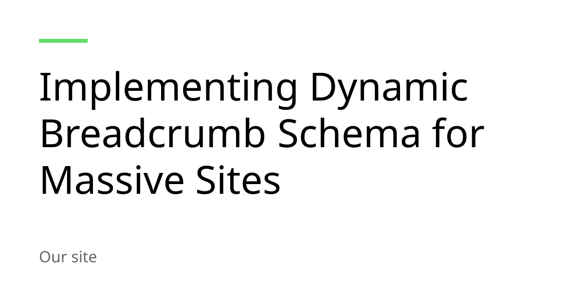 Dynamic Breadcrumb Schema for Large Sites