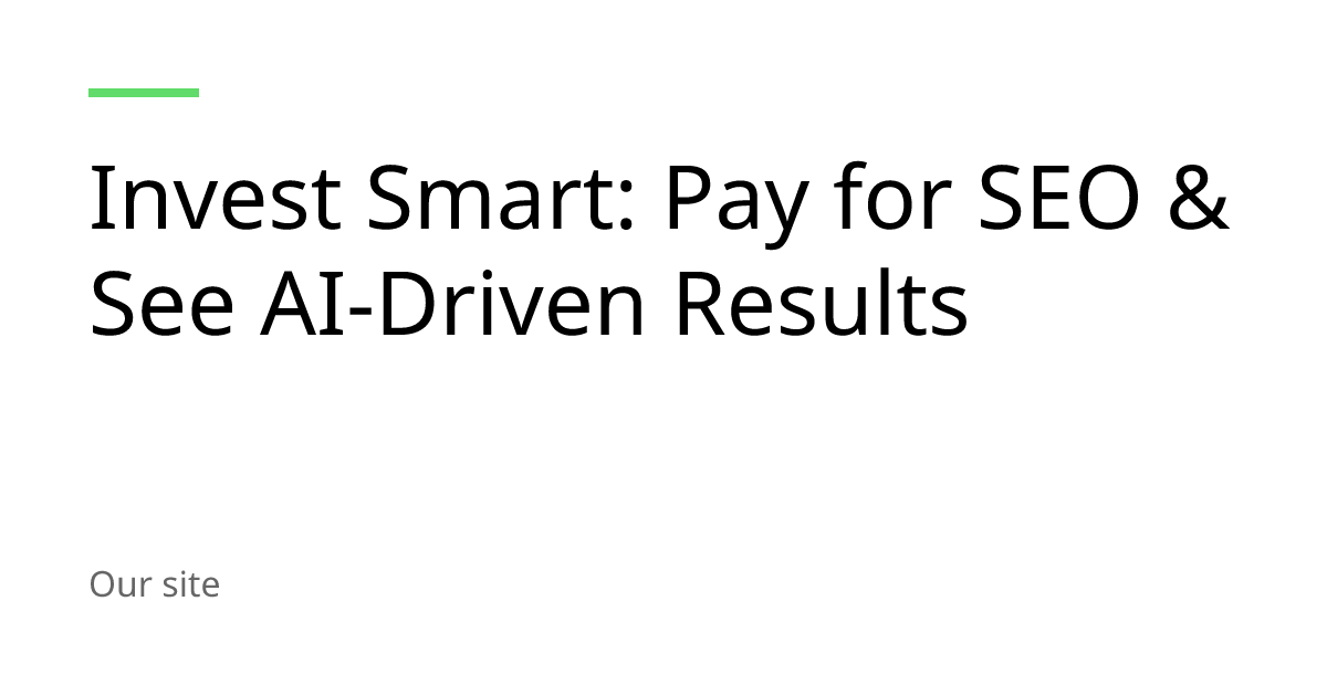 Invest Smart: Pay for SEO & See AI-Driven Results