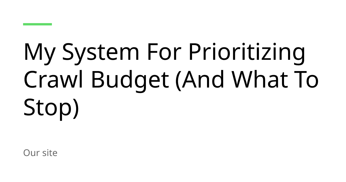 Prioritizing Crawl Budget System