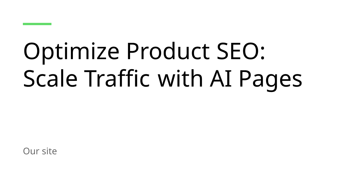Optimize Product SEO: Scale Traffic with AI Pages