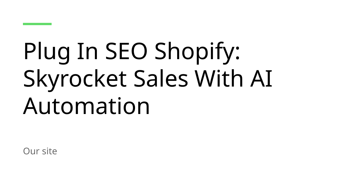 Plug In SEO Shopify: Skyrocket Sales With AI Automation