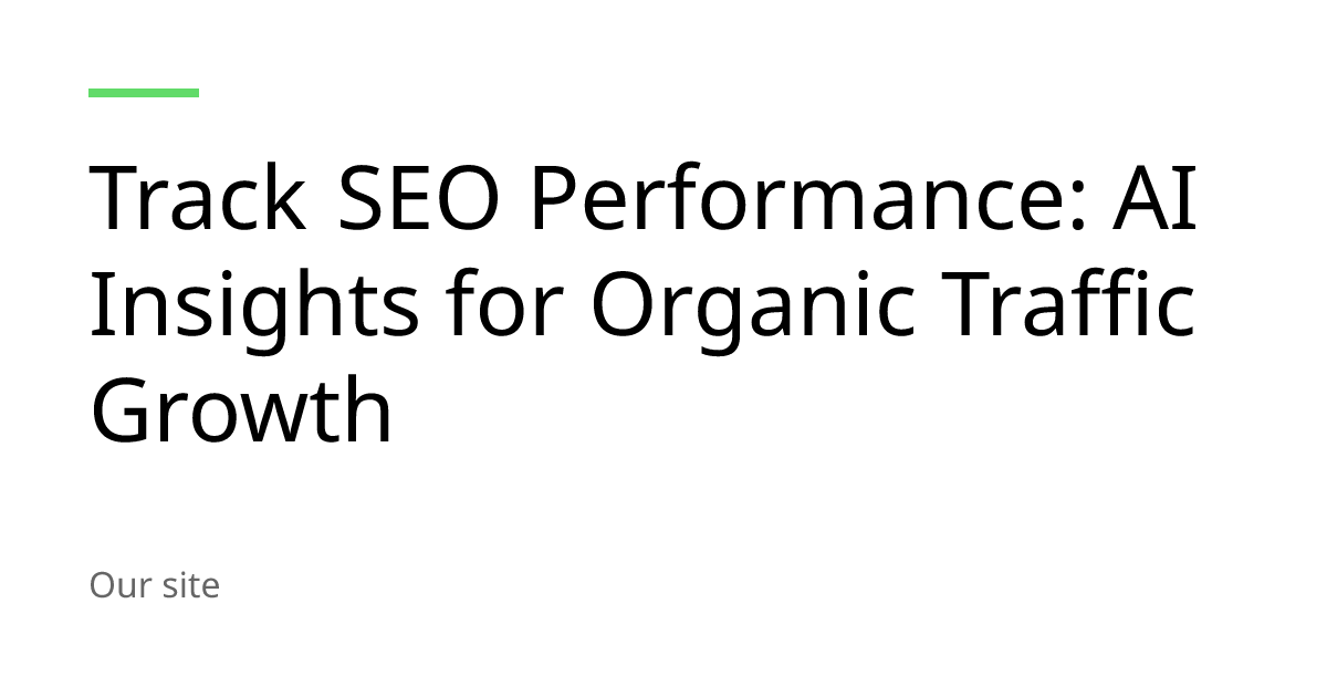 Track SEO Performance: AI for Organic Growth