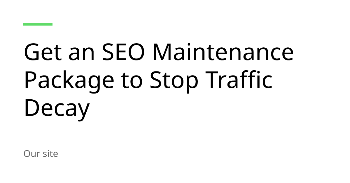 Get an SEO Maintenance Package to Stop Traffic Decay